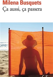 Ça Aussi Ça Passera (Milena Busquets)