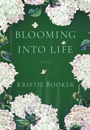 Blooming Into Life (Kristie Booker)