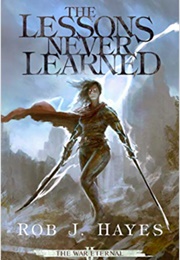 The Lessons Never Learned (Rob J. Hayes)