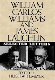 Selected Letters: William Carlos Williams & James Laughlin (Edited by Hugh Witemeyer)