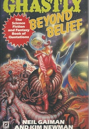 Ghastly Beyond Belief (Edited by Neil Gaiman and Kim Newman)