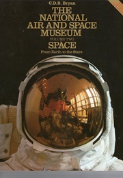 The National Air and Space Museum: Volume 2 Space (Bryan, C. D. B.)