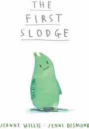 The First Slodge (Jeanne Willis)