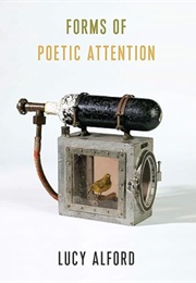 Forms of Poetic Attention (Lucy Alford)