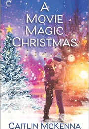 Movie Magic Christmas (Caitlin McKenna)