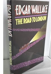 The Road to London (Edgar Wallace)