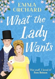 What the Lady Wants (Emma Orchard)