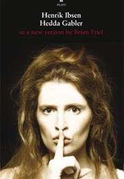 Henrik Ibsen's Hedda Gabler (New Version by Brian Friel)