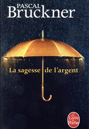 La Sagesse De L'argent (Pascal Bruckner)