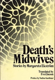 Death's Midwives: Stories (Margareta Ekström)