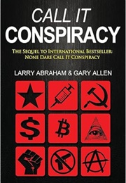 Call It Conspiracy: Sequel to None Dare Call It Conspiracy (Allen & Abraham)
