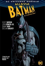 All-Star Batman Vol. 1: My Own Worst Enemy (Scott Snyder)