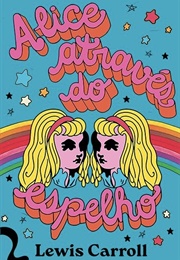 Alice Através Do Espelho (Lewis Carroll)