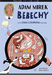 Bebechy Czyli Ciało Człowieka Pod Lupą (Adam Mirek)