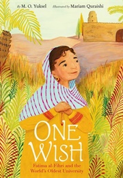 One Wish: Fatima Al-Fihri and the World's Oldest University (M.O. Yuksel)