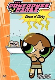 The Powerpuff Girls: Down 'N' Dirty (1999)