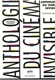 Anthologie Du Cinéma Invisible: 100 Scénarios Pour 100 Ans De Cinéma (Christian Janicot)