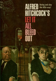 Let It All Bleed Out (Alfred Hitchcock)