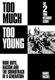 Too Much Too Young: The 2 Tone Records Story (Daniel Rachel)