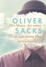 Der Mann, Der Seine Frau Mit Einem Hut Verwechselte (Oliver Sacks)