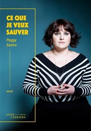 Ce Que Je Veux Sauver (Peggy Sastre)
