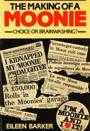 The Making of a Moonie: Choice or Brainwashing? (Eileen Barker)
