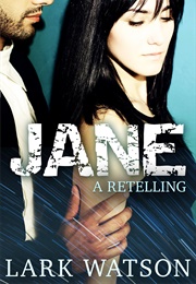 Jane: A Retelling (Lark Watson)
