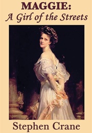 "Maggie: A Girl of the Streets" (Stephen Crane)