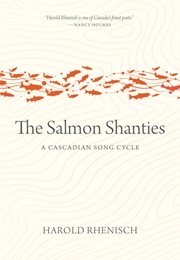 The Salmon Shanties (Harold Rhenisch)