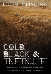 Cold, Black & Infinite (Todd Keisling)