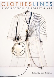 Clotheslines: A Collection of Poetry and Art (Stan Tymorek)