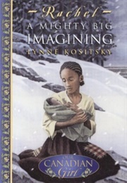 Our Canadian Girl: A Mighty Big Imagining (Lynne Kositsky)