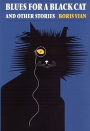 Blues for a Black Cat and Other Stories (Boris Vian)