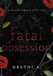 Fatal Obsession (Drethi  A)