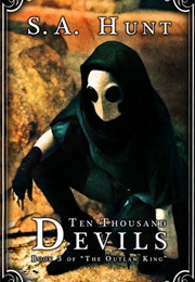 Ten Thousand Devils (S.A. Hunt)