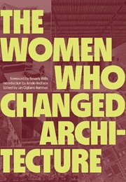 The Women Who Changed Architecture (Amale Andraos)