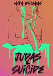 Judas & Suicide (Maya Williams)