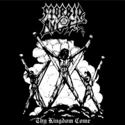 Morbid Angel - Thy Kingdom Come