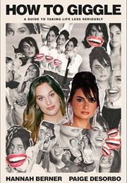 How to Giggle (Signed Book): A Guide to Taking Life Less Seriously (Hannah Berner)