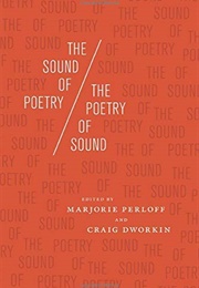 The Sound of Poetry / the Poetry of Sound (Edited by Marjorie Perloff & Craig Dworkin)