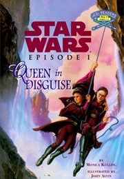 Star Wars: Episode I - Queen in Disguise (Monica Kulling)