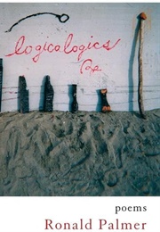 Logicalogics: Poems (Ronald Palmer)
