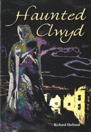 Haunted Clwyd (Richard Holland)