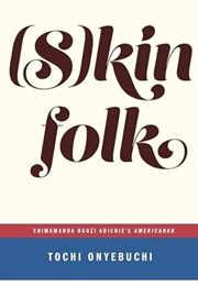 (S)Kinfolk: Chimamanda Ngozi Adichie's Americanah (Tochi Onyebuchi)