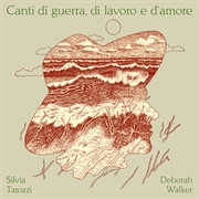 Silvia Tarozzi & Deborah Walker - Canti Di Guerra, Di Lavoro E D'Amore