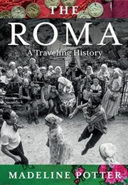The Roma: A Traveling History (Madeline Potter)