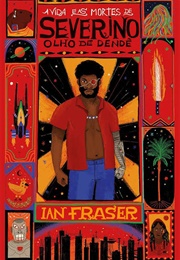 A Vida E as Mortes De Severino Olho De Dendê (Ian Fraser)