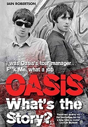 Oasis: What's the Story? (Iain Robertson)