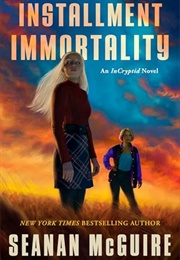 Installment Immortality (Seanan McGuire)