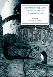 Tamburlaine the Great: Part 1 and Part 2 (Christopher Marlowe)